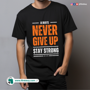 Black and Orange Typography Never Give Up Stay Strong T-Shirt