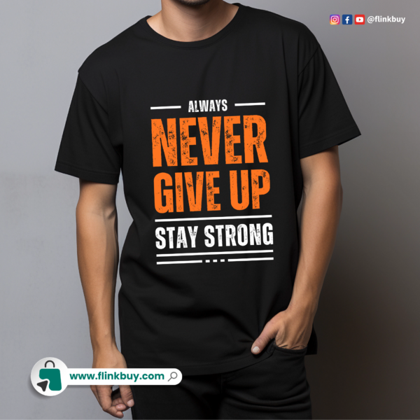 Black and Orange Typography Never Give Up Stay Strong T-Shirt