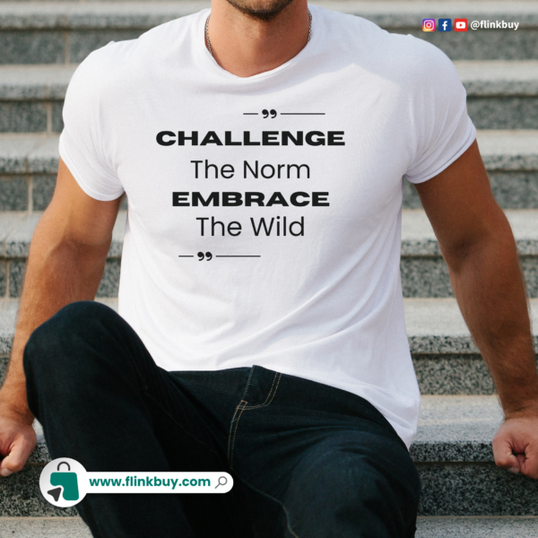 White Black Challenge The Norm Embarace The Wild T-shirt